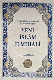 Yeni İslam İlmihali <br /> Günümüz Meseleleri ve Hikmetleriyle