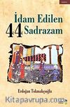 İdam Edilen 44 Sadrazam