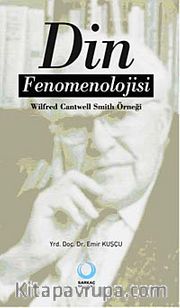 Din Fenomenolojisi <br /> Wilfred Cantwell Smith Örneği