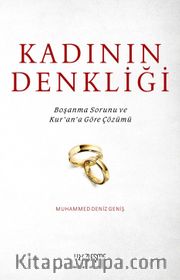 Kadının Denkliği <br /> Boşanma Sorunu ve Kur'an'a Göre Çözümü 