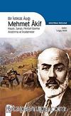 Bir İstiklal Aşığı Mehmet Akif & Hayatı Sanatı Fikirleri Üzerine Araştırma ve İncelemeler