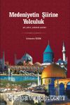 Medeniyetin Şiirine Yolculuk 