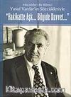 Hakikatte Aşk... Bilgide Kuvvet...