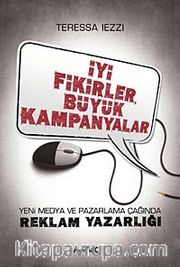 İyi Fikirler Büyük Kampanyalar <br /> Yeni Medya ve Pazarlama Çağında Reklam Yazarlığı