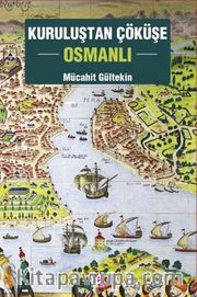 Kuruluştan Çöküşe Osmanlı