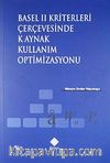 Basel II Kriterleri Çerçevesinde Kaynak Kullanım Optimizasyonu