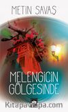 Melengicin Gölgesinde