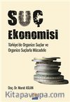 Suç Ekonomisi Türkiye’de Organize Suçlar ve Organize Suçlarla Mücadele