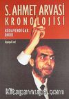 S. Ahmet Arvasi Kronolojisi