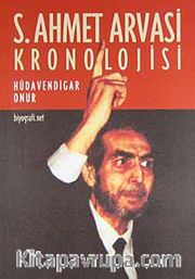 S. Ahmet Arvasi Kronolojisi