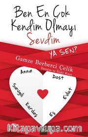 Ben En Çok Kendim Olmayı Sevdim Ya Sen?