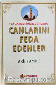 Peygamberimizin Uğruna Canlarını Feda Edenler