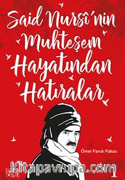 Said Nursi'nin Muhteşem Hayatından Hatıralar 1