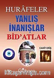 Hurafeler Yanlış İnanışlar Bid'atlar