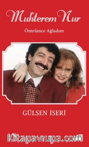 Muhterem Nur <br /> Ömrümce Ağladım