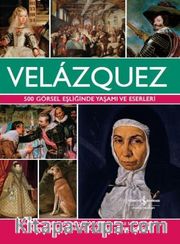 Velazquez <br /> 500 Görsel Eşliğinde Yaşamı ve Eserleri (Ciltli)