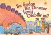 Bu Sudan Bir Dinozor İçmiş Olabilir mi?