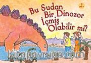 Bu Sudan Bir Dinozor İçmiş Olabilir mi?