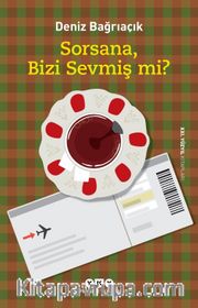Sorsana Bizi Sevmiş Mi?