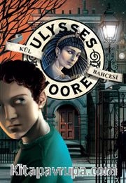 Kül Bahçesi / Ulysses Moore 11 (Karton Kapak)