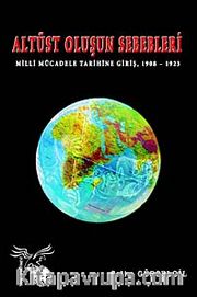 Altüst Oluşun Sebebleri <br /> Milli Mücadele Tarihine Giriş 1908-1923