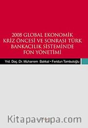 2008 Global Ekonomik Kriz Öncesi ve Sonrası Türk Bnakacılık Siteminde Fon Yönetemi
