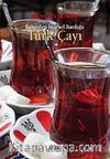 Bahçeden İncebel Bardağa Türk Çayı