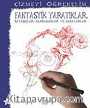 Fantastik Yaratıklar, Savaşçılar, Kahramanlar Ve Canavarlar / Çizmeyi Öğrenelim
