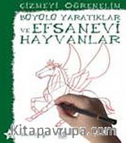 Büyülü Yaratıklar ve Efsanevi Hayvanlar / Çizmeyi Öğrenelim