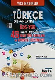 ÖSS-YGS Türkçe Dil-Anlatım <br /> 1966-2011 konularına Göre 46 Yılın Tüm Soruları ve Ayrıntılı Çözümleri