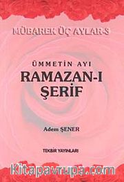 Ümmetin Ayı Ramazan-ı Şerif / Mübarek Üç Aylar -3