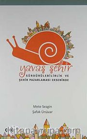 Yavaş Şehir <br /> Sürdürülebilirlik ve Şehir Pazarlaması Ekseninde