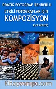 Etkili Fotograflar İçin Kompozisyon <br /> Pratik Fotograf Rehberi II
