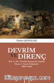 Devrim ve Direnç <br /> XIX. ve XX. Yüzyılda İspanya’da Yaşanan Siyasi ve Sosyal Gelişmeler (1808-1959)