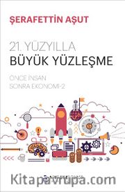 21. Yüzyılla Büyük Yüzleşme <br /> Önce İnsan Sonra Ekonomi 2