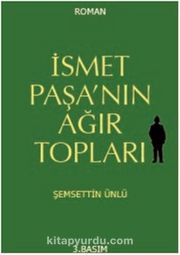 İsmet Paşa’nın Ağır Topları