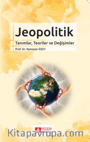 Jeopolitik <br /> Tanımlar, Teoriler ve Değişimler