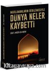 Müslümanların Gerilemesiyle Dünya Neler Kaybetti
