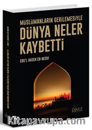 Müslümanların Gerilemesiyle Dünya Neler Kaybetti