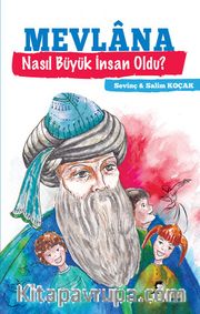Mevlana Nasıl Büyük İnsan Oldu?