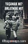 Yaşamak mı Anlatmak mı