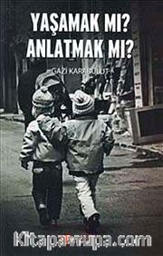 Yaşamak mı Anlatmak mı