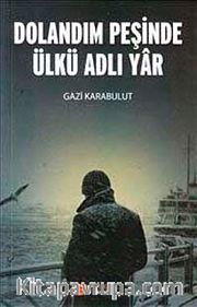 Dolandım Peşinde Ülkü Adlı Yar