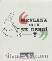 Mevlana Olsa Ne Derdi?
