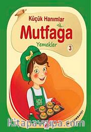 Küçük Hanımlar Mutfağa Yemekler 3