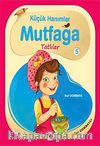 Küçük Hanımlar Mutfağa Tatlılar 5