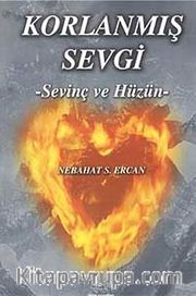 Korlanmış Sevgi <br /> Sevinç ve Hüzün