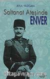 Saltanat Ateşinde Enver