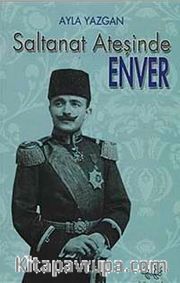 Saltanat Ateşinde Enver