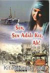 Sen, Sen Adalı Kız, Ah!